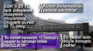 25 TL MUAYENE, 50 TL OTOPARK YALANI… MEMNUNE ÇAMSARI AÇIKLADI