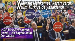 HDP’NİN HAYIR ŞARKISINA MERSİN’DEN YASAK