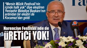 BİR FESTİVAL ELEŞTİRİSİ DE KOCAMAZ’DAN… NARENCİYE FESTİVALİ’NDE ÜRETİCİ YOK!