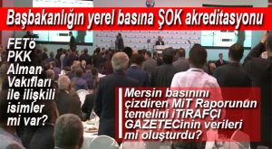 BAŞBAKANLIĞIN MERSİN BASININI ÇİZMESİNİN ALTINDA NE YATIYOR?