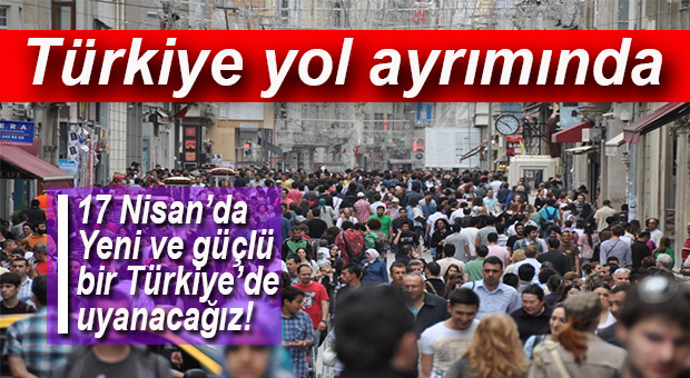 TÜRKİYE 16 NİSAN’A KİLİTLENDİ