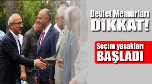 SEÇİM YASAKLARI BAŞLADI