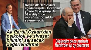 AK PARTİLİ ÖZKAN YÜZDE 51’E NEDEN SEVİNEMEDİKLERİNİ AÇIKLADI!
