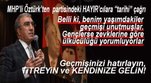 OKTAY ÖZTÜRK, PARTİSİNDEKİ MUHALİFLERE “ÜLKÜCÜLÜK” DERSİYLE SESLENDİ