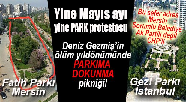 YİNE MAYIS AYI, YİNE PARK PROTESTOSU BU SEFER ADRES MERSİN!