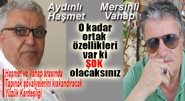 AYDINLI AYSAN VE MERSİNLİ VAHAP’IN İNANILMAZ BENZERLİKLERİ