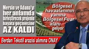 BERDAN TEKSTİL ARAZİSİNİN SATIN ALINMASINA ONAY