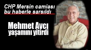 MEHMET AVCI YAŞAMINI YİTİRDİ