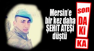 LİCE’DE ÇATIŞMA: MERSİNLİ UZMAN ÇAVUŞ ŞEHİT DÜŞTÜ