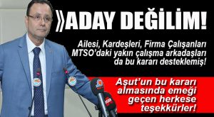 MTSO BAŞKANI AŞUT ADAY OLMAYACAĞINI AÇIKLADI