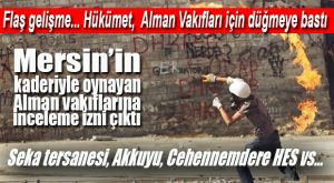 ANKARA’DAN “ŞÜKÜR” DEDİRTEN HAMLE… ALMAN VAKIFLARI İNCELEME ALTINDA