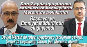 DEVLET MERSİN’DE ROTAYI ÇİZDİ: UYUŞTURUCU VE KAÇAKÇILIK Bİ-Tİ-Rİ-LE-CEK!