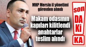 FLAŞ GELİŞME… MHP İL YÖNETİMİ GÖREVDEN ALINDI!