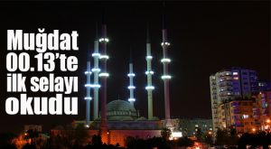 SELALAR SABAH NAMAZINA KADAR SÜRECEK