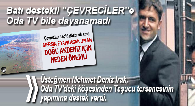 TAŞUCU TERSANESİ’NE ÇEVRECİLERİN AKSİNE ULUSAL DESTEK ARTIYOR