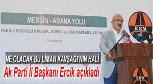 LİMAN HAL KÖPRÜLÜ KAVŞAĞI İLE İLGİLİ AÇIKLAMA ERCİK’TEN GELDİ