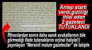 GAZETECİLERE “GİZLİLİĞİ İHLAL” TUTUKLAMASI