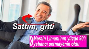 AKFEN HOLDİNG MERSİN LİMANI’NDAKİ YÜZDE 40 PAYINI SATTI