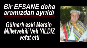 VELİ YILDIZ VEFAT ETTİ