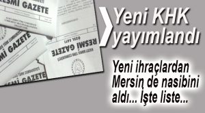 BAYRAM ÜSTÜ YENİ KHK… BİN’E YAKIN İHRAÇ…