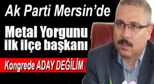 AK PARTİ MUT İLÇE BAŞKANI “ADAY OLMAYACAĞINI” AÇIKLADI
