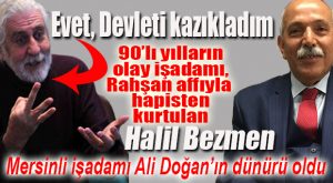 İSKİ DOLANDIRICILIĞIYLA TARİHE GEÇEN HALİL BEZMEN MERSİN’E DÜNÜR OLDU