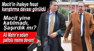 MACİT DÖNEMİNDEKİ İHALEYE FESAT DAVASI GÖRÜLDÜ