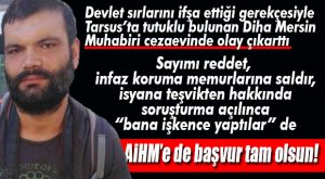 FLAŞ İDDİA… DİHA MUHABİRLERİ CEZAEVİ’NDE İSYANA KALKIŞTI