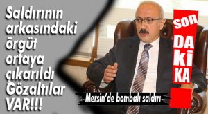 FLAŞ GELİŞME… BAKAN ELVAN’DAN MERSİN SALDIRISIYLA İLGİLİ AÇIKLAMA
