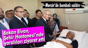 BAKAN ELVAN’DAN YARALI VATANDAŞLARA ZİYARET