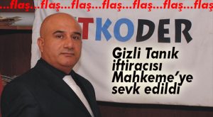 FLAŞ… FLAŞ… FLAŞ… MUSTAFA GÖKTAŞ MAHKEME’YE SEVK EDİLDİ
