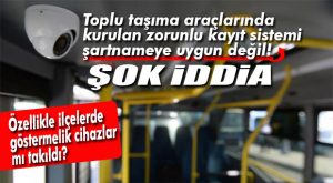 TOPLU TAŞIMA ARAÇLARINDA “KAMERA” MUAMMASI