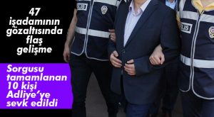GÖZALTINDAKİ İŞ ADAMLARI MAHKEME’YE SEVK EDİLMEYE BAŞLANDI