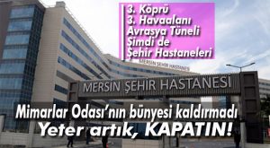 MİMARLAR ODASI, ŞEHİR HASTANELERİNİ İSTEMİYOR!
