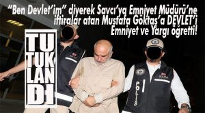 MUSTAFA GÖKTAŞ TUTUKLANDI!