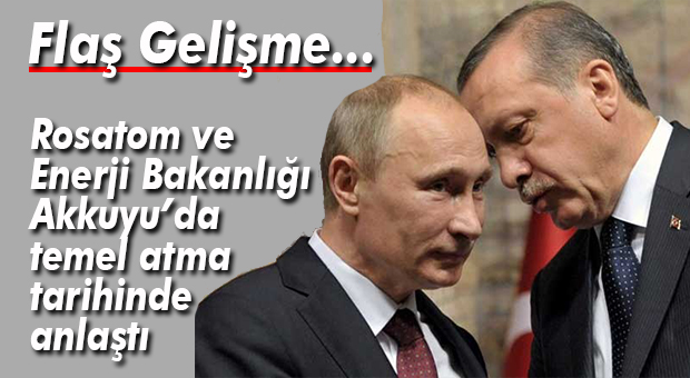 FLAŞ GELİŞME… AKKUYU’DA TEMEL ATMA TARİHİ NETLEŞTİ
