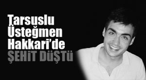 ŞEHİT ACISI TARSUS’A DÜŞTÜ