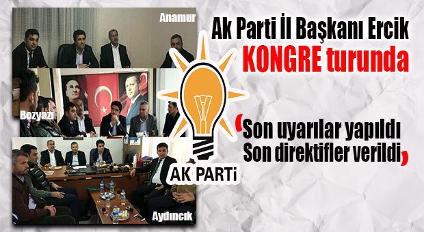 AK PARTİ İL BAŞKANI ERCİK, BATI MERSİN TEŞKİLATLARINI TURLADI