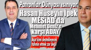 HASAN HÜSEYİN İPEK MESİAD BAŞKAN ADAYLIĞINI AÇIKLADI
