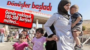 SURİYE’DE GÜVEN ORTAMI TESİS EDİLİYOR, MÜLTECİLERİN DÖNÜŞÜ HIZLANDI