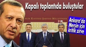 AK PARTİ MERSİN MİLLETVEKİLLERİ ERDOĞAN’LA BULUŞTU