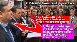 CHP’DE DÖVENCİ 6 İLÇE BAŞKANIYLA ADAYLIK AÇIKLAMASI YAPACAK