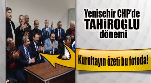 CHP YENİŞEHİR’DE TAYAR TAHİROĞLU DÖNEMİ