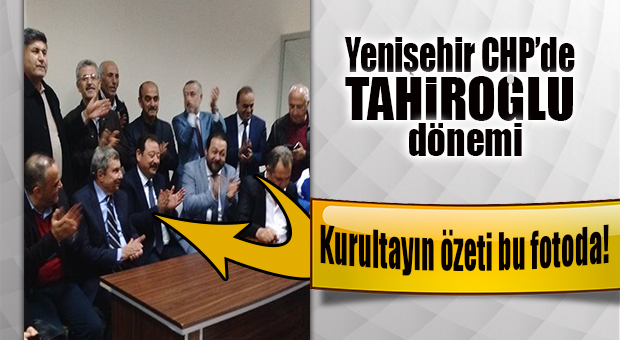 CHP YENİŞEHİR’DE TAYAR TAHİROĞLU DÖNEMİ