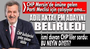 FLAŞ İDDİA… ADİL AKTAY PM İÇİN ADAYINI BELİRLEDİ!