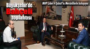 MHP LİDERİ BAHÇELİ ZİYARETİ İÇİN SON HAZIRLIKLAR YAPILIYOR