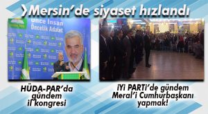 İYİ PARTİ VE HÜDA-PAR’IN AĞIR TOPLARI MERSİN’DE