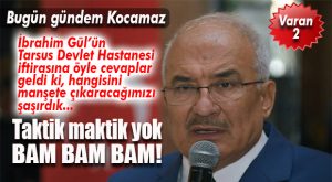 “BENİM NE KÂRIM OLACAK, TARSUS BENİM DOĞDUĞUM, EKMEK YEDİĞİM YER!”