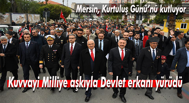 “MERSİN’İ KUVAYİ MİLLİYE RUHUYLA KURTARDIK”