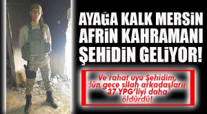 AFRİN’DE ŞEHİT DÜŞEN MERSİNLİ UZMAN ÇAVUŞ ALİ GÜMÜŞ’ÜN BABA OCAĞINDA YAS